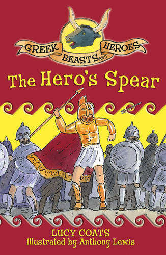 Greek Beasts and Heroes: The Hero&#39;s Spear: Book 10