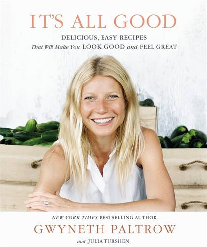 It&#39;s All Good: Delicious, Easy Recipes that Will Make You Look Good and Feel Great