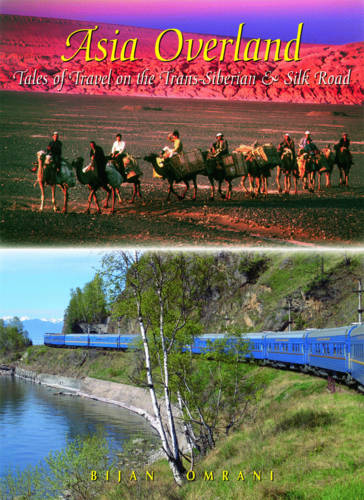 Asia Overland: Tales of Travel on the TRANS-Siberian &amp; Silk Road