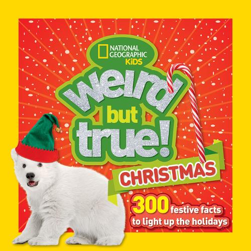 Weird But True! Christmas: 300 Festive Facts to Light Up the Holidays  (Weird But True )