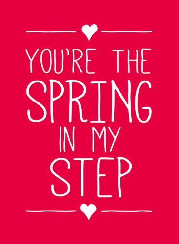 You&#39;re the Spring in My Step