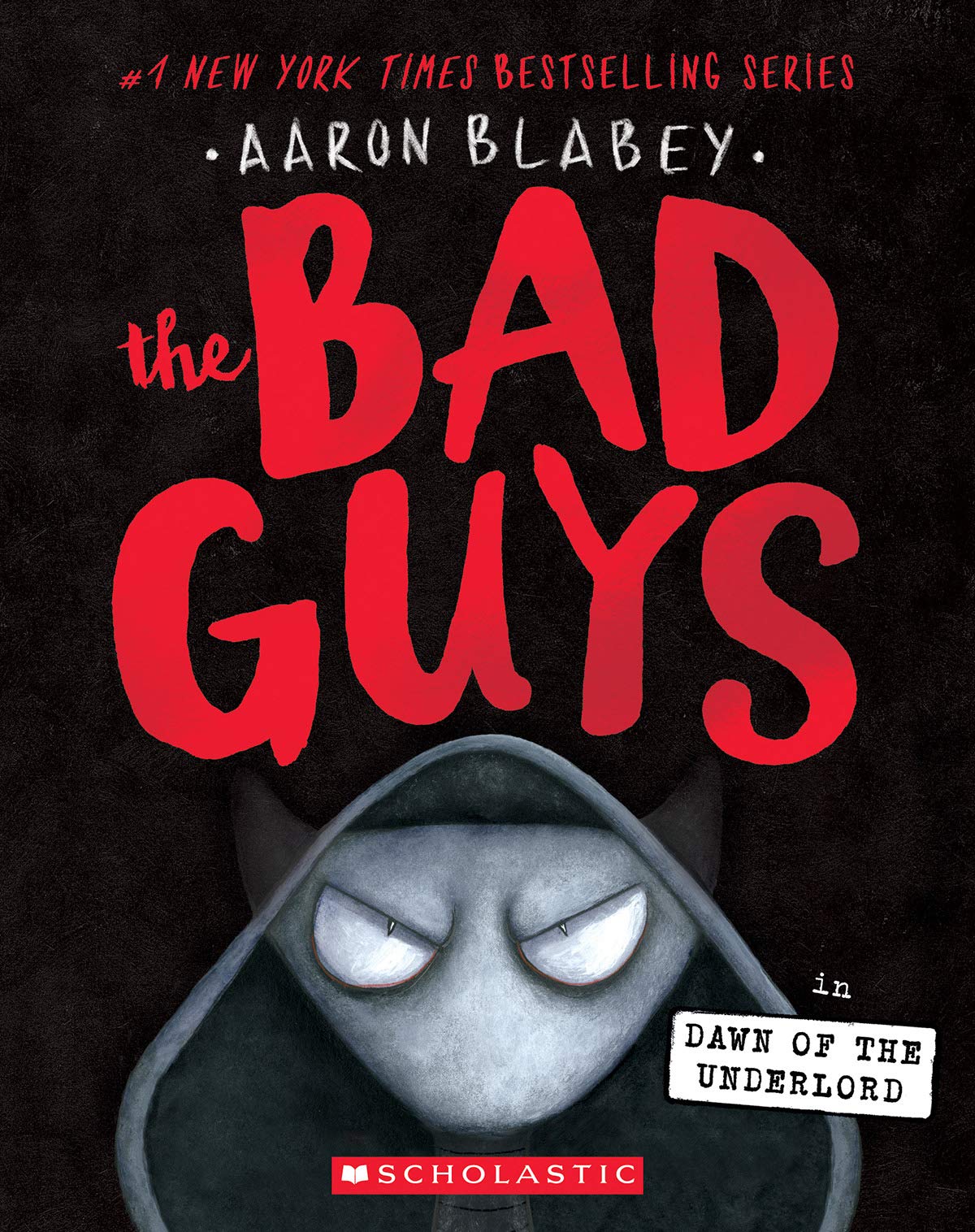 The Bad Guys #11: The Bad Guys in the Dawn of the Underlord By Aaron Blabey