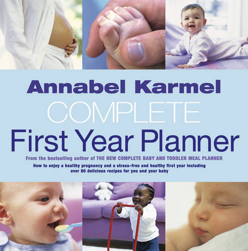 Annabel Karmel&#39;s Complete First Year Planner