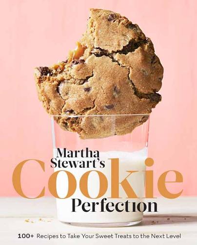 Martha Stewart&#39;s Cookie Perfection: 100+ Recipes to Take Your Sweet Treats to the Next Level