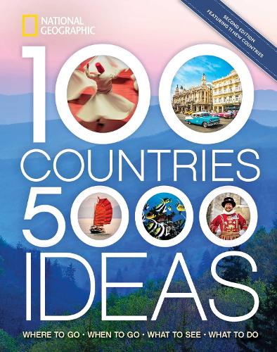 100 Countries, 5,000 Ideas 2nd Edition: Where to Go, When to Go, What to Do, What to See