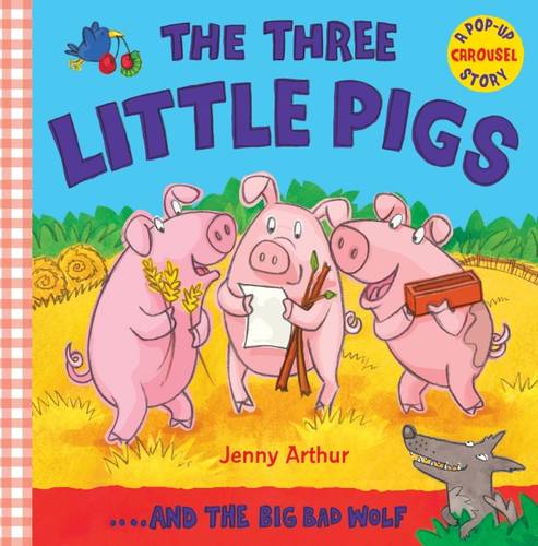 The Three Little Pigs: ..and the Big Bad Wolf
