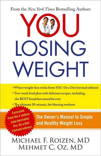 You: Losing Weight: The Owner&#39;s Manual to Simple and Healthy Weight Loss