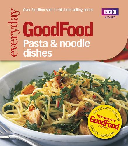 Good Food: Pasta and Noodle Dishes: Triple-tested Recipes