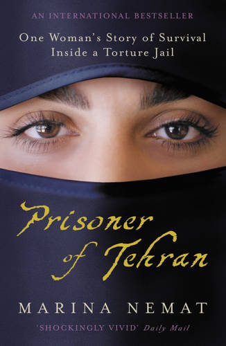 Prisoner of Tehran: One Woman&#39;s Story of Survival Inside a Torture Jail