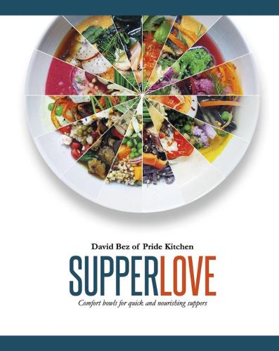 Supper Love: Comfort bowls for quick and nourishing suppers