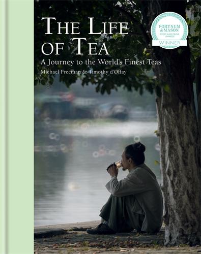 The Life of Tea: A Journey to the World&#39;s Finest Teas