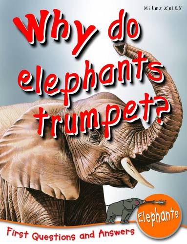 Why Do Elephants Trumpet?: First Questions and Answers Elephants
