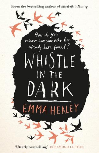 Whistle in the Dark: From the bestselling author of Elizabeth is Missing