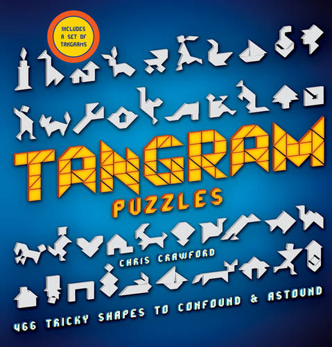 Tangram Puzzles: 466 Tricky Shapes to Confound &amp; Astound