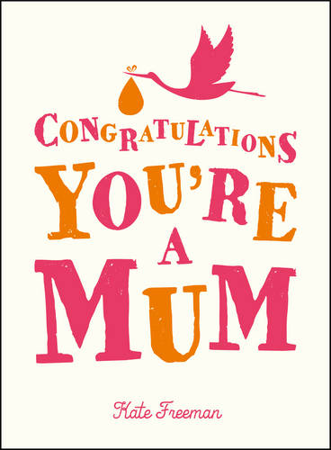 Congratulations You&#39;re a Mum