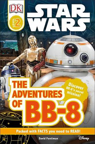 DK Readers L2: Star Wars: The Adventures of Bb-8: Discover Bb-8&#39;s Secret Mission