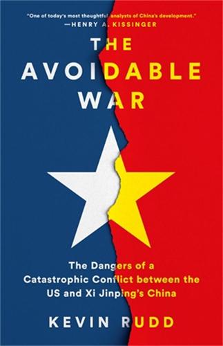 The Avoidable War: The Dangers of a Catastrophic Conflict between the US and Xi Jinping&#39;s China