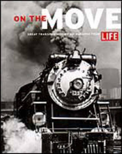 On the Move: Great Transportation Photographs from &quot;Life&quot;