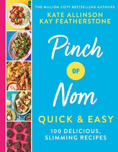 Pinch of Nom Quick &amp; Easy: 100 Delicious, Slimming Recipes