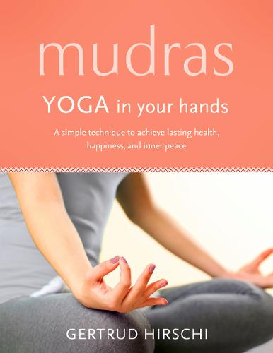 Mudras: Yoga In Your Hands