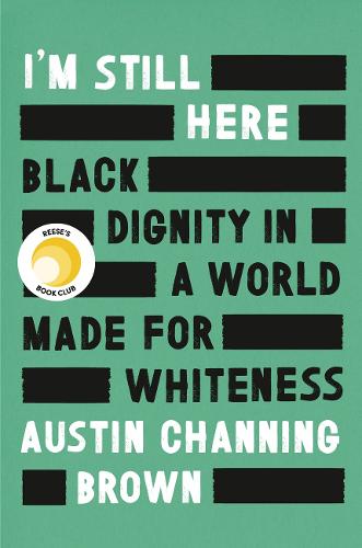 I&#39;m Still Here: Black Dignity in a World Made for Whiteness