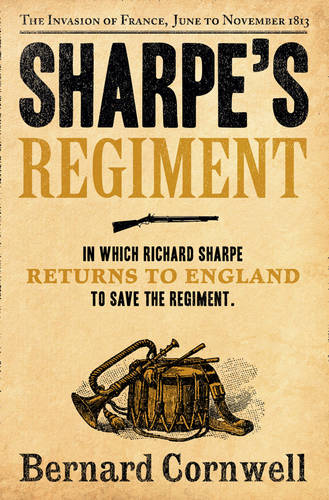 Sharpe&#39;s Regiment: The Invasion of France, June to November 1813 (The Sharpe Series, Book 17)