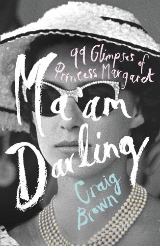 Ma&#39;am Darling: 99 Glimpses of Princess Margaret