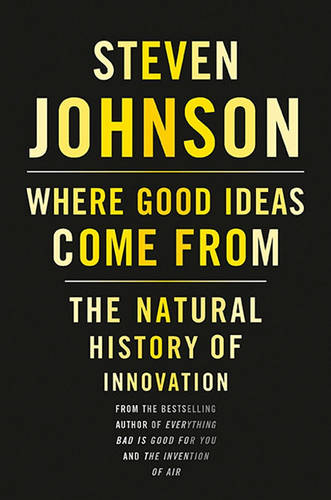 Where Good Ideas Come from: the Natural History of Innovation