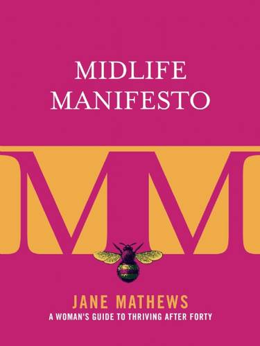 Midlife Manifesto: A Woman&#39;s Guide to Thriving after Forty