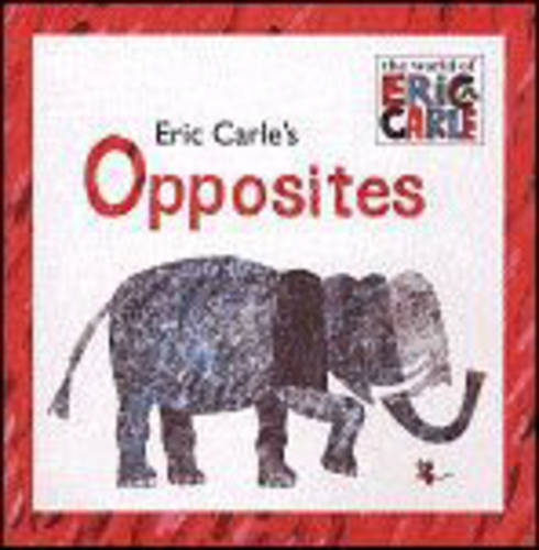 Eric Carle&#39;s Opposites