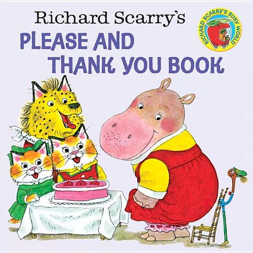 Richard Scarry&#39;s Please and Thank You Book