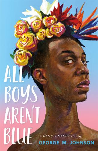 All Boys Aren&#39;t Blue: A Memoir-Manifesto
