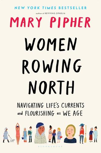 Women Rowing North: Navigating Life&#39;s Currents and Flourishing As We Age