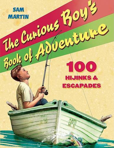 The Curious Boy&#39;s Book of Adventure