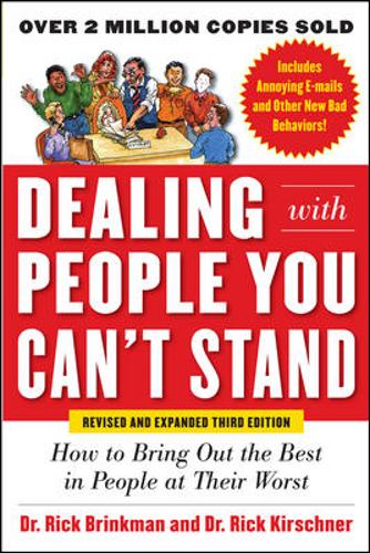 Dealing with People You Can&#39;t Stand, Revised and Expanded Third Edition: How to Bring Out the Best in People at Their Worst