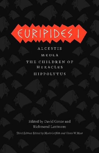 Euripides I: Alcestis, Medea, the Children of Heracles, Hippolytus
