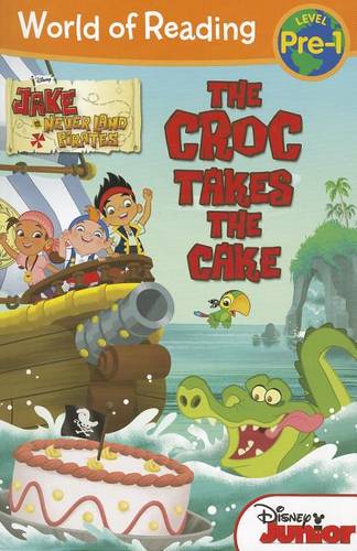World of Reading: Jake and the Never Land Pirates the Croc Takes the Cake: Pre-Level 1