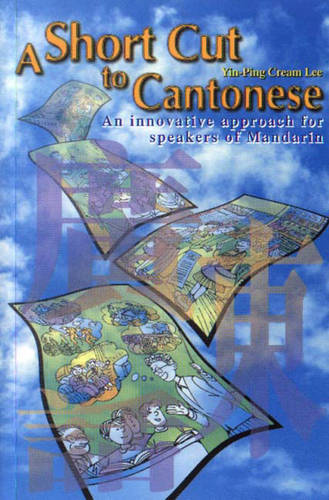 A Short Cut to Cantonese: An Innovative Approach for Speakers of Mandarin