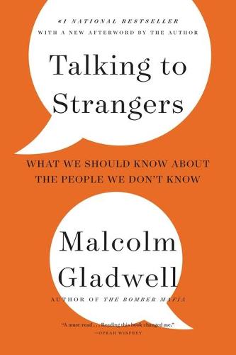 Talking to Strangers: What We Should Know about the People We Don&#39;t Know