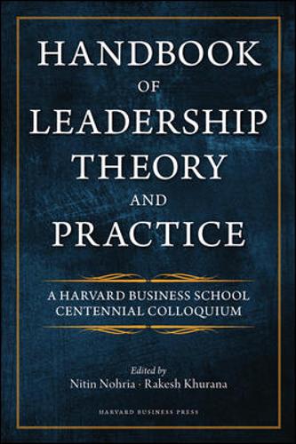 Handbook of Leadership Theory and Practice: A Harvard Business School Centennial