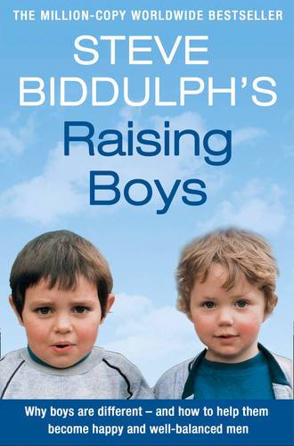 Raising Boys: Why Boys are Different - and How to Help Them Become Happy and Well-Balanced Men