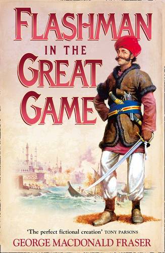 Flashman in the Great Game (The Flashman Papers, Book 8)