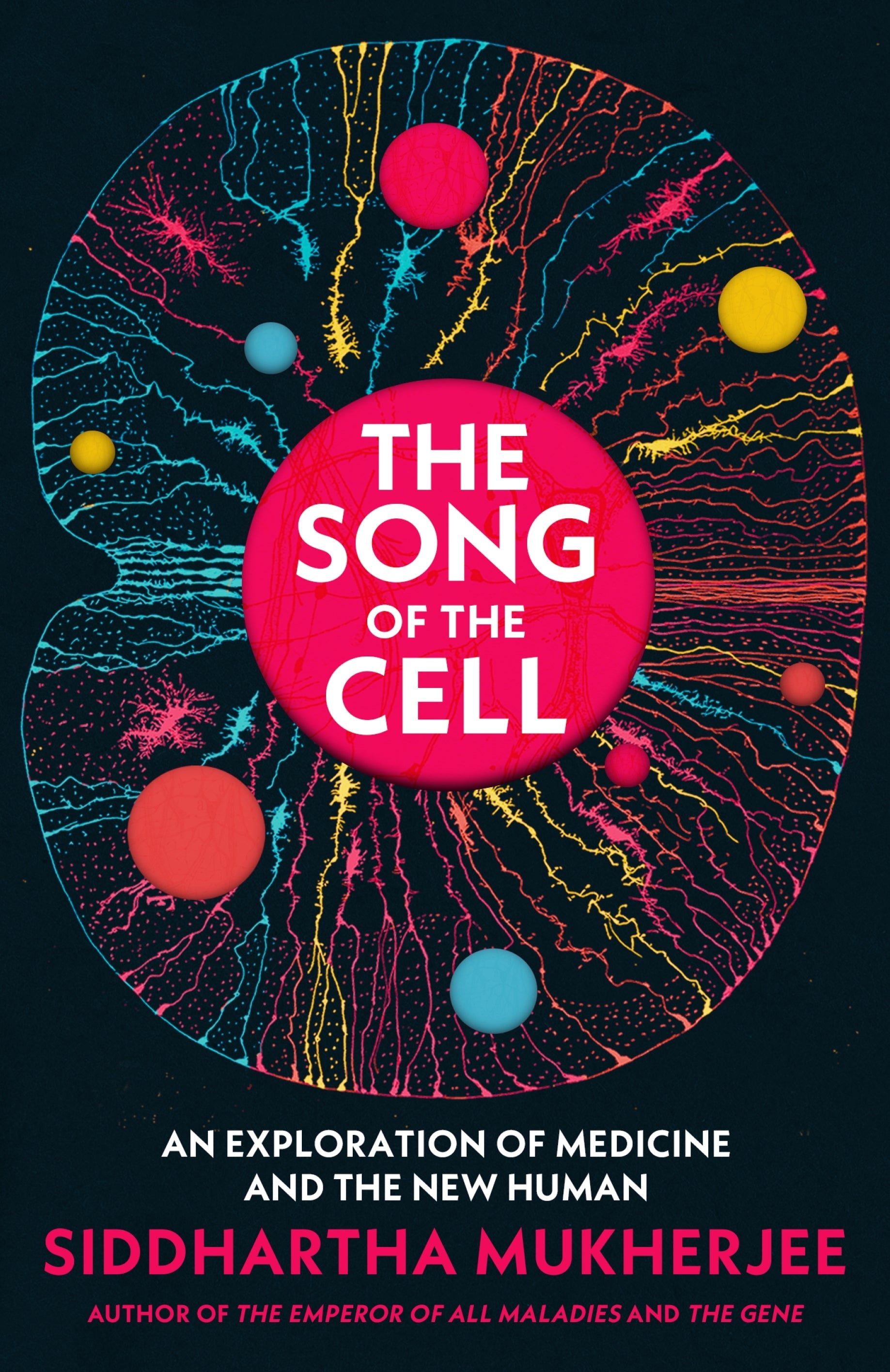 The Song of the Cell An Exploration of Medicine and the New Human