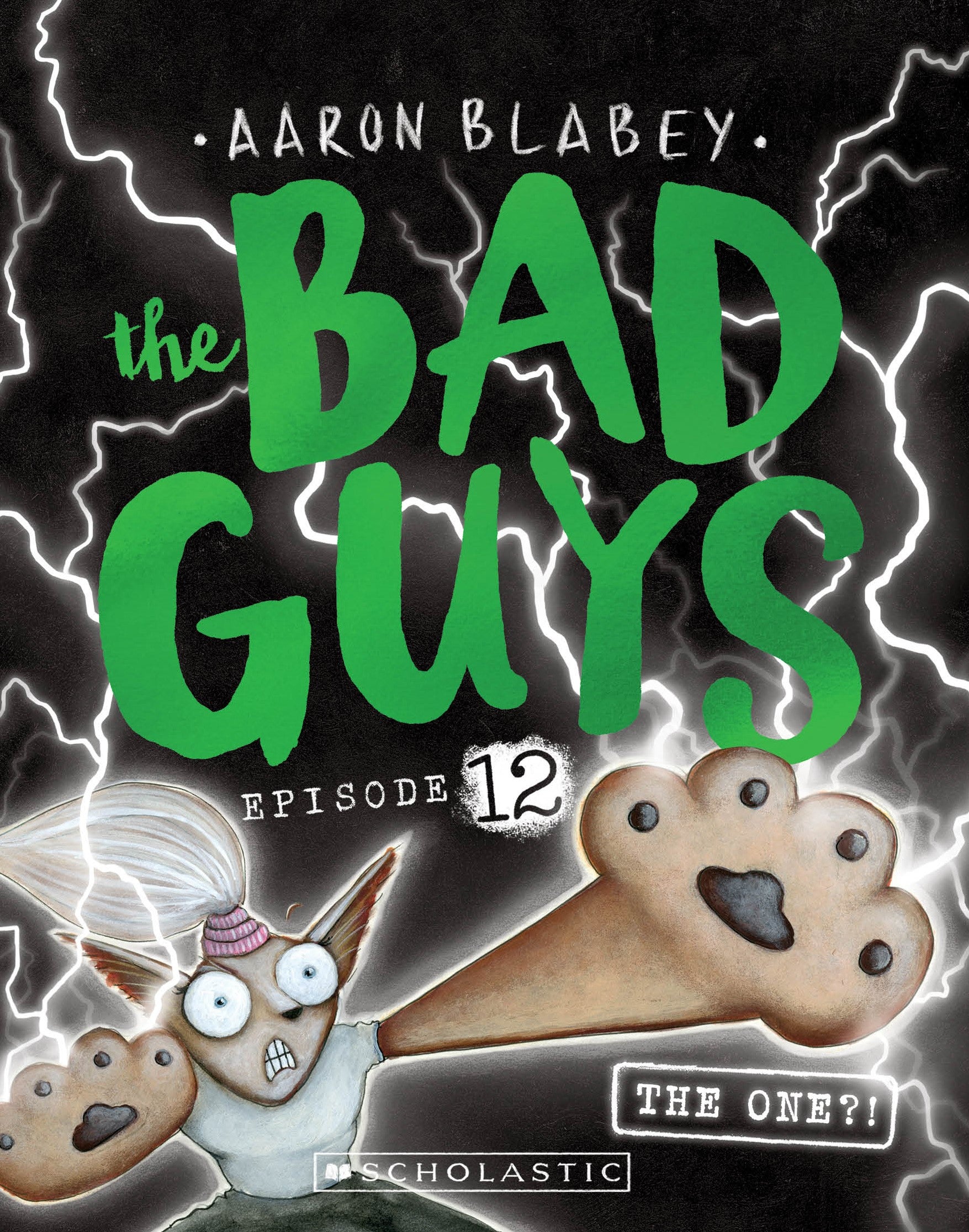 The Bad Guys #12: The One?! by aaron blabey