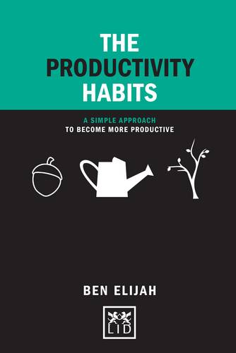 The Productivity Habits: A Simple Framework to Become More Productive
