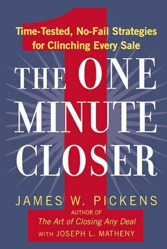 The One Minute Closer: Time-tested, No-Fail Strategies for Clinching Every Sale