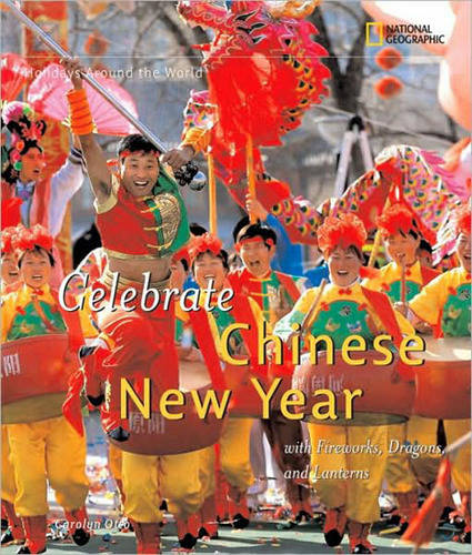Celebrate Chinese New Year: With Fireworks, Dragons, and Lanterns (Holidays Around The World)