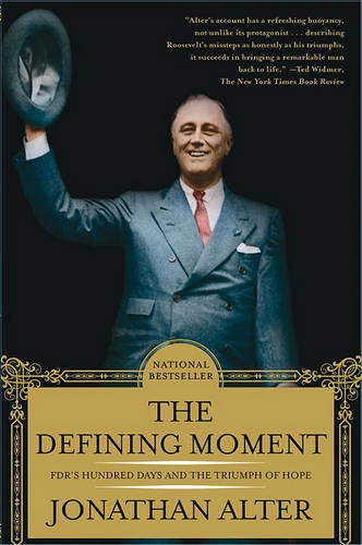 The Defining Moment: Fdr&#39;s Hundred Days and the Triumph of Hope