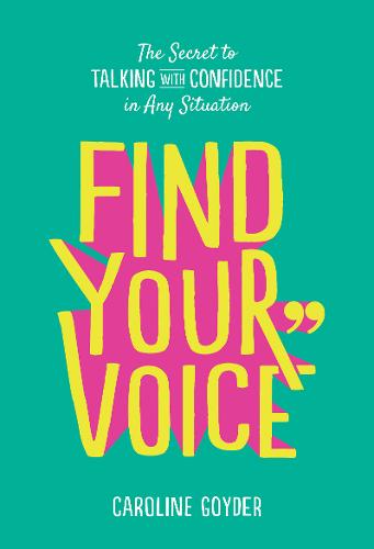 Find Your Voice: The Secret to Talking with Confidence in Any Situation