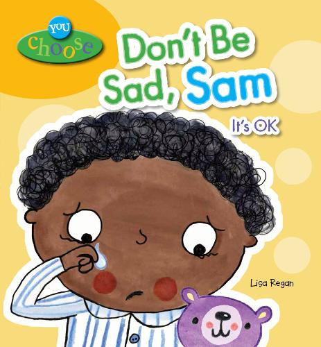 You Choose!: Don&#39;t Be Sad, Sam